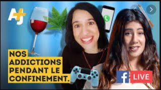 Nos addictions pendant le confinement (isolement, stress, ennui) - Facebook Live AJ+ Français