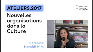 Bérénice Hamidi-Kim aux Ateliers des Nouvelles organisations dans la culture de l'OPC / 2017