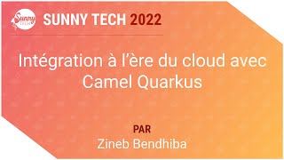 [Sunny Tech 2022] Intégration à l’ère du cloud avec Camel Quarkus